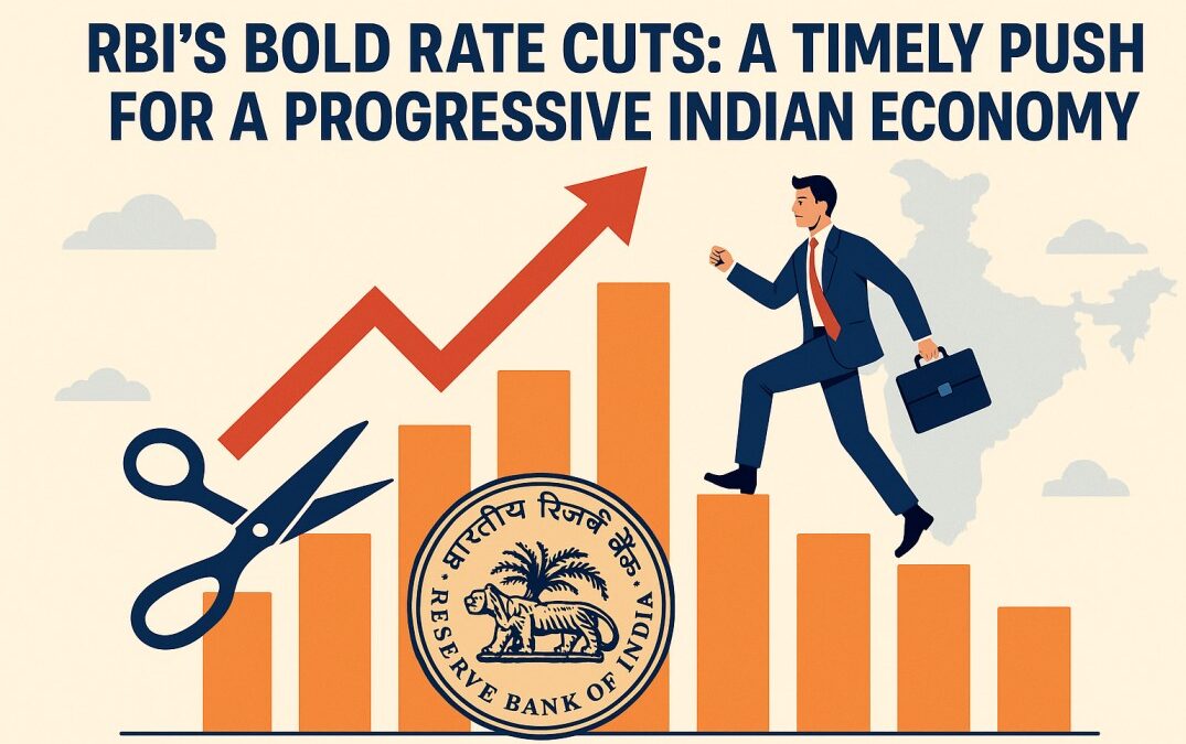 RBI’s Bold Rate Cuts: A Timely Push for a Progressive Indian Economy