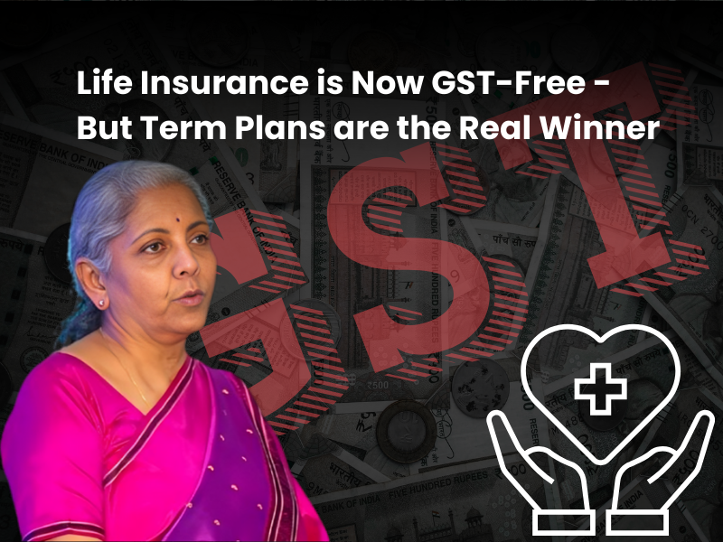 Why This Life Insurance is Now GST-Free – But Term Plans are the Real Winner Matters