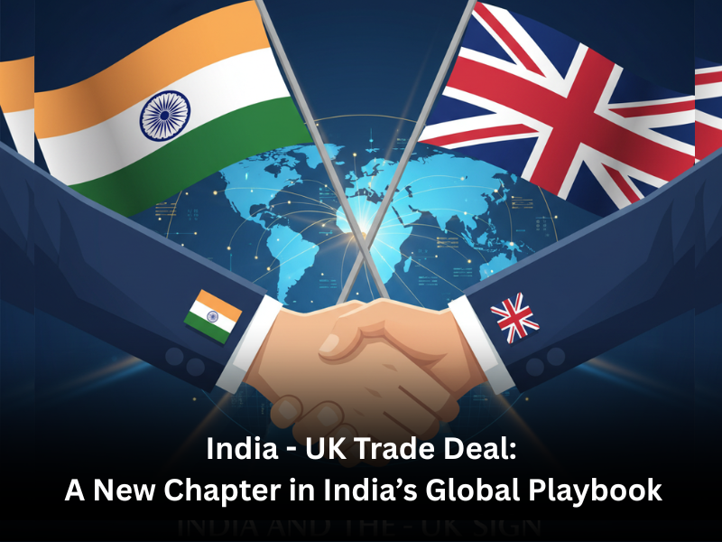 India-UK Trade Deal: A New Chapter in India’s Global Playbook