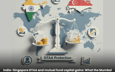 India–Singapore DTAA and mutual fund capital gains: What the Mumbai ITAT ruling means for Singapore tax residents investing in Indian MFs