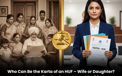 Who Can Be the Karta of an HUF – Wife or Daughter? Understanding the Current Legal Position
